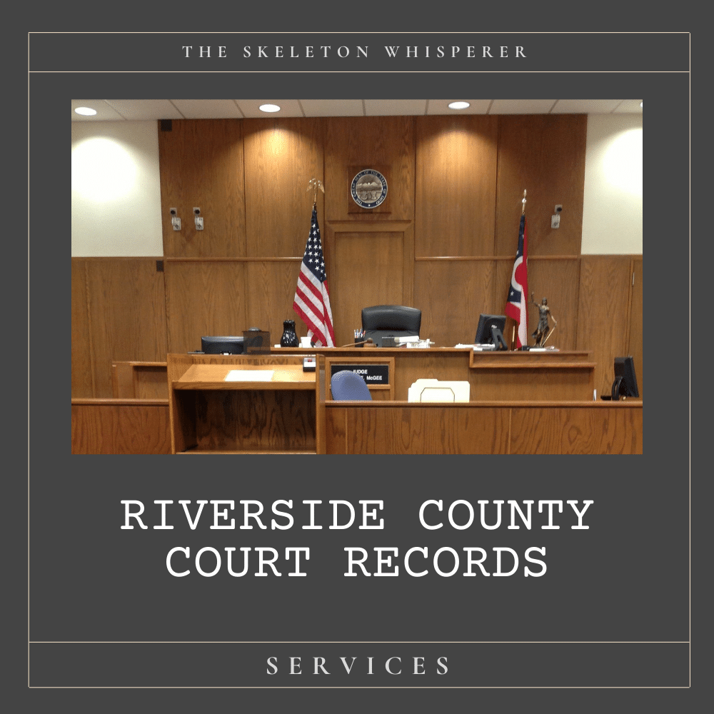 Riverside County Court Records – The Skeleton Whisperer